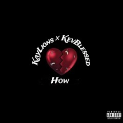 "How" Ft. Kay Lions