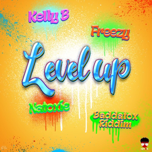 Natoxie Ft Kelly B & Freezy - Level Up  (Baddatox Riddim) 2020