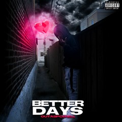 OutaSpceRell - Better Days (Prod.By AK )