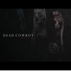 Dead Cowboy - WITCH (Teaser)(video in description)