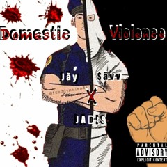 Domestic violence ft. Jay $avv