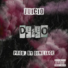 DESEO - JUICIO // prod. Dimejace