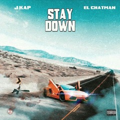 Stay Down (Feat. El Chatman)
