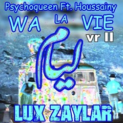 Psychoqueen Ft. Houssainy - WA LA VIE (Lux Zaylar Techno Mix)Vr II
