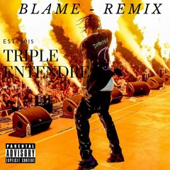 Blame - Travis Scott REMIX