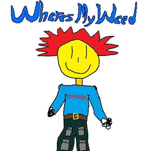 wheres my weed?