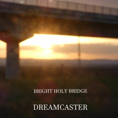 Bright Holy Bridge