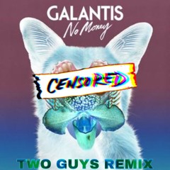 Galantis - No Money (Two Guys Remix)