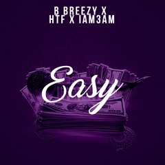B Breezy X HTF X IAM3AM - EASY