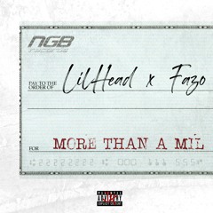 LILHEAD X FAZO "More Than A Mil"
