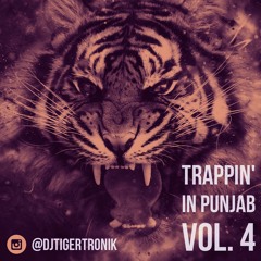 Trappin' In Punjab Vol. 4 | 2020 Podcast | TIGERTRONIK
