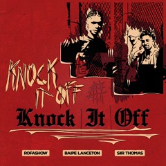 Knock It Off (Feat. Baipe Lanceton & Siir Thomas)[Prod. girlnextdoor96]
