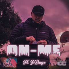 ON ME - Mikey Sinaloa Ft.  J.Bugz