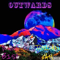 Outwards - Young Bish & Toucan $am