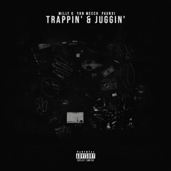 MILLY O | YHN MEECH | PAUNXI | "Trappin' & Juggin"