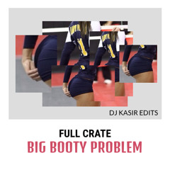Full Crate X Tyga - Big Booty Problem X Rack City (Jael X DJ Kasir Edit)