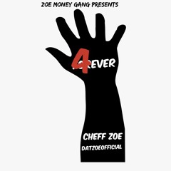 Cheff Zoe x DatZoeOfficial - 4EVER