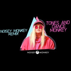 Dance Monkey (NOISEY MONKEY Remix) (Radio) (Clean)