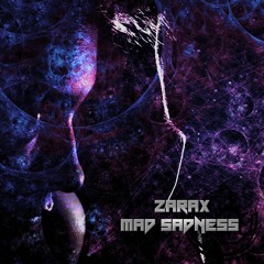 Zarax - Mad Sadness