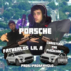 fatherlos x Lil A x Christian the Magician - Porsche (Prod. prodfayglo)