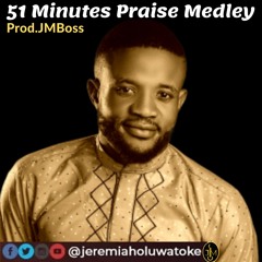 51 Minutes Gospel High Praise Medley By Jeremiah Oluwatoke