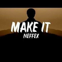 NEFFEX - Make It