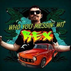 Who You Messin’ Wit (Rex) - Doctor Gill