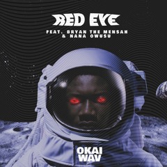 Red Eye - OKAI Feat BRYAN THE MENSAH & Nana Owusu