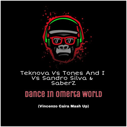 Teknova Vs Tones And I Vs Sandro Silva & SaberZ - Dance In Omerta World (Vincenzo Caira Mash Up).mp3
