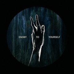 Enemy To Yourself