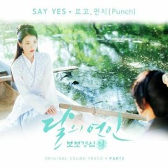 Loco & Punch (로꼬 & 펀치) - Say Yes (Moon Lovers Scarlet Heart Ryeo OST Part 2)