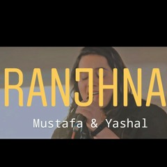 Ranjhna - Mustafa & Zahid