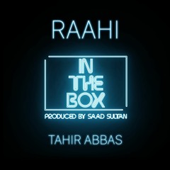 In The Box | Raahi | Tahir Abbas | Saad Sultan