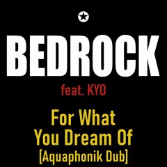 Bedrock - 'For What You Dream Of' (Aquaphonik Dub)