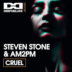 Steven Stone & AM2PM - Cruel - Original (Snippet)