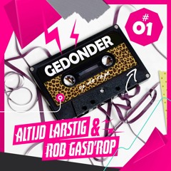 GEDONDER OP DE TAPE #1 | Altijd Larstig & Rob Gasd'rop