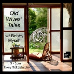 Old Wives' Tales w/ Bobby Myseh [Music Box Radio, Jan 2020]