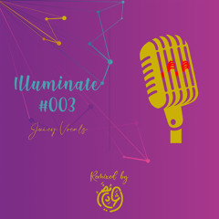 Illuminate #003 Juicy Vocals