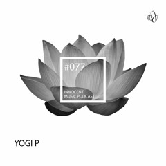 Innocent Music Podcast | 077 | Yogi P | 25.01.2020