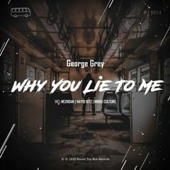 George Grey - Why You Lie To Me (Nezhdan Remix)