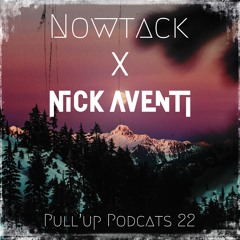 Nowtack & Nick Aventi - Pull'Up Podcast 22