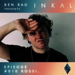 Ben Rau presents INKAL Episode 010 Rossi.