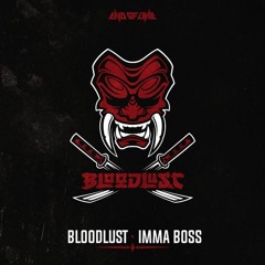 Bloodlust - Imma Boss (Kick Edit) FREE