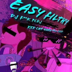 [Free DL] Easy Filthy (F**K PCDJ XXX CAT Hardtek Edit) chelmico - easy breezy bootleg