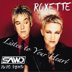 Roxette - Listen To Your Heart (SAWO 2K20 Remix)