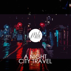 A Night City Travel - Mde Prod.