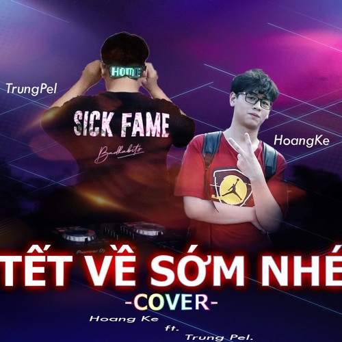 Tết Về Sớm Nhé COVER (hoangke ft. trungpel)