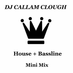 DJcallamclough House+Bassline Mini Mix