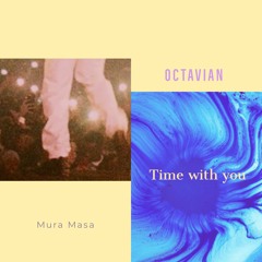 Octavian X Mura Masa - Time With You