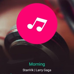 Morning Ft StanVik Larry Gaga